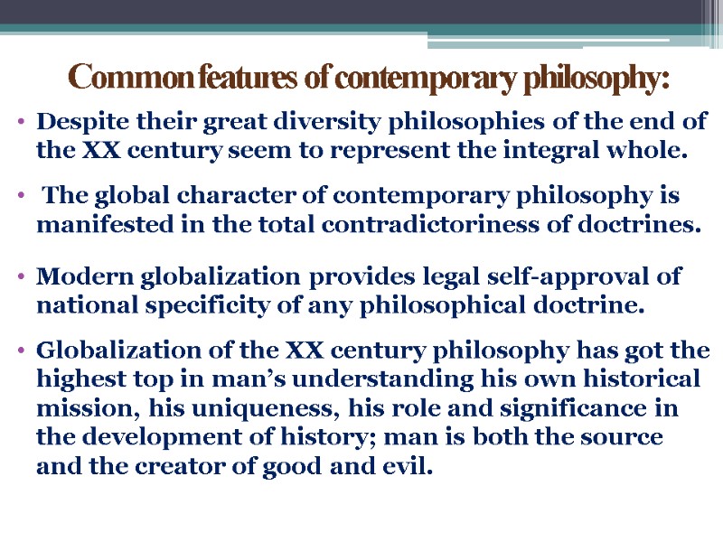 Common features of contemporary philosophy: Despite their great diversity philosophies of the end of